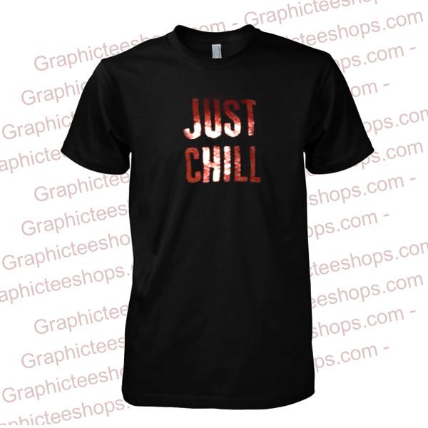 just chill tshirt