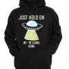 just hold on we are going home hoodie