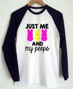 just me and my peeps raglan longsleeve