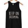 keep on dreaming Tank top