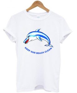 keep our beaches clean t shirt