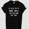 keep rolling your eyes t shirt