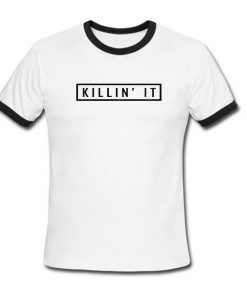 killin it ringer Tshirt