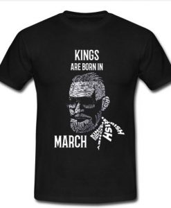 kings are born in march t shirt