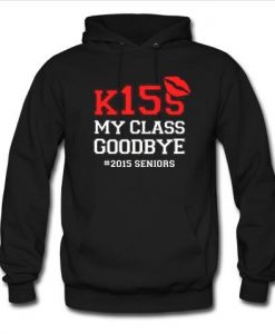 kiss my class goodbye hoodie