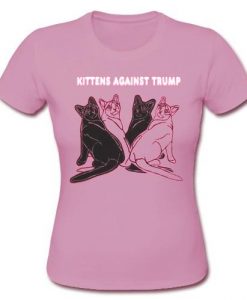 kittens against trump t shirt