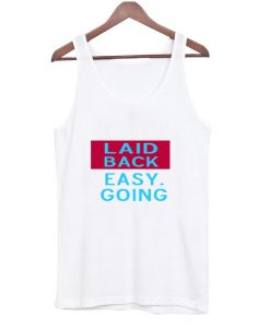 laid back easy goin tanktop