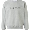 lazy gray sweatshirt