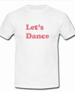 let's dance t shirt