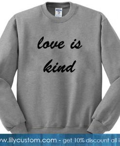 love is kind sweatshirt