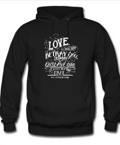 love it will not betray you dismay hoodie