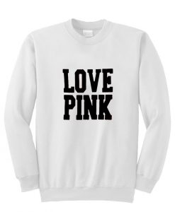 love pink sweatshirt