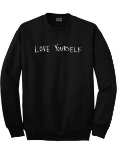 love your self sweatshirt