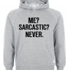 me sarcastic never hoodie