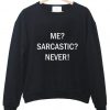 me sarcastic never tumblr tee sweatshirt