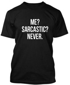 me sarcastic tshirt