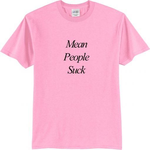 mean people suck t-shirt
