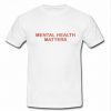 mental health matters t shirt