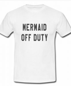 mermaid off duty t shirts