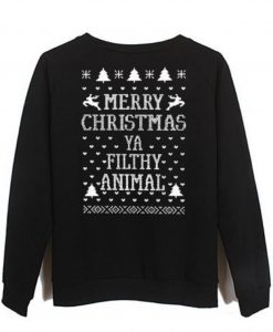 merry christmas ya filthy animal sweatshirt