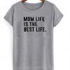 mom life is the best life tshirt