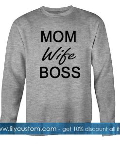 mom wife boss sweatshirt