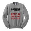 my relationship sweatshirt