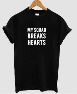 my squad breaks hearts t shirt