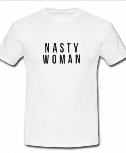 nasty woman shirt