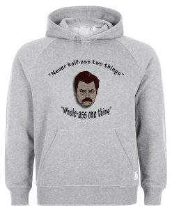 never half ass two things hoodie