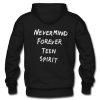 never mind forefer teen spirit hoodie back