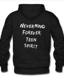 never mind forefer teen spirit hoodie back