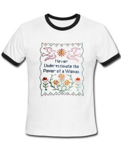 never underestimate the power of a women ringtshirt