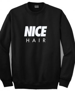 nice hair  sweatshirt