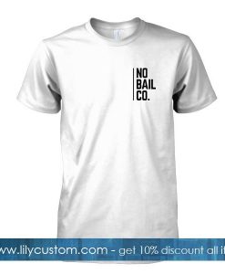 no bail co tshirt