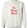 no broken heart sweatshirt