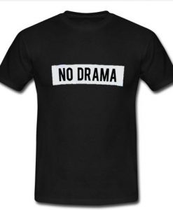 no drama t shirt