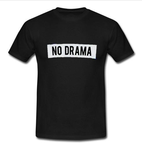 no drama t shirt