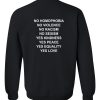 no homophobia yes love Sweatshirt back