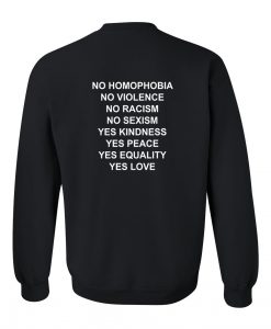 no homophobia yes love Sweatshirt back