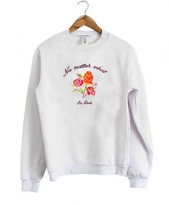 no matter what im rad sweatshirt