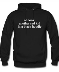 oh look another sad kid in a black hoodie