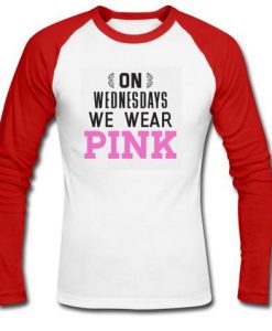 on wednesdays we wear pink raglan longsleeve t shirt