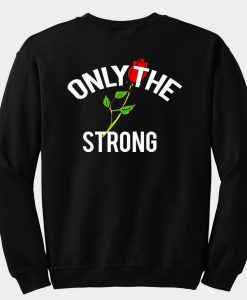 only the strong sweatshirt back