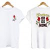 or go home t shirt two side