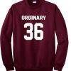 ordinary 36 sweatshirt