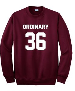 ordinary 36 sweatshirt