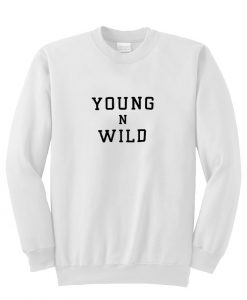 oung N Wild sweatshirt