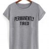 permanently tired T shirt