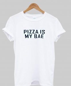 pizza is my bae tshirts